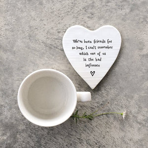 Bad Influence Friends – Ceramic Heart Coaster | 10cm x 11cm - Give And Glow
