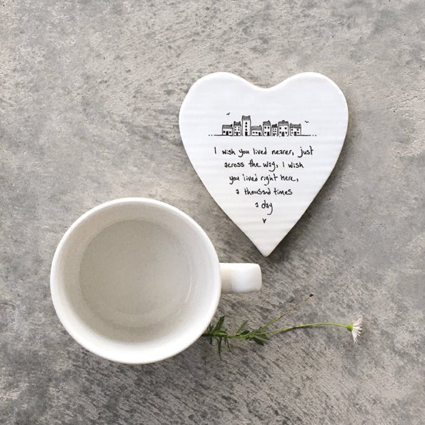 I Wish You Lived Nearer – Ceramic Heart Coaster | 10cm x 11cm - Give And Glow