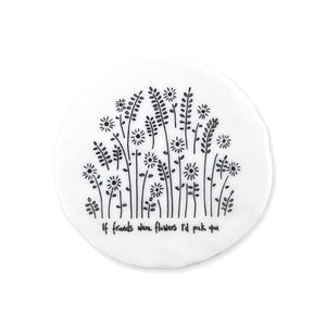 If Friends Were Flowers I'd Pick You – Round Ceramic Coaster | 10cm x 10cm - Give And Glow