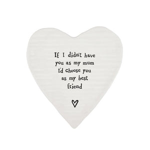 If I Didn’t Have You Mum – Ceramic Heart Coaster | 10cm x 11cm - Give And Glow