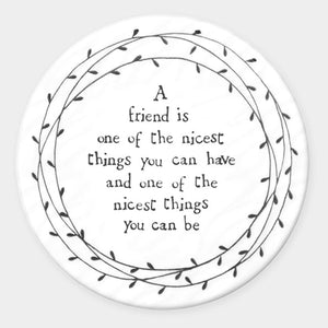 A Friend Is A Nice Thing – Round Ceramic Coaster | 10cm x 10cm - Give And Glow