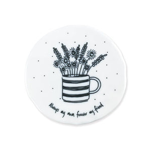 Always My Mum Forever My Friend – Round Ceramic Coaster | 10cm x 10cm - Give And Glow