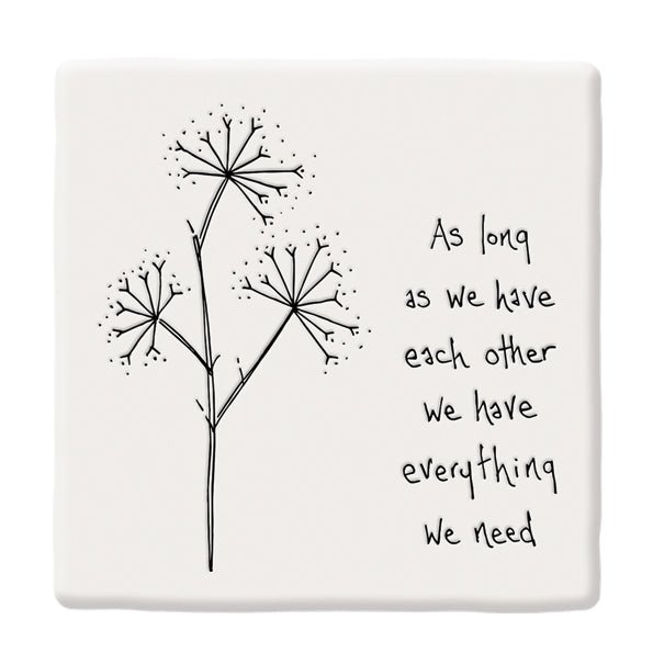 As Long As We Have Each Other – Square Ceramic Coaster | 10.5cm - Give And Glow