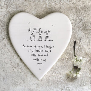 Because of You I Laugh More – Ceramic Heart Coaster | 10cm x 11cm - Give And Glow