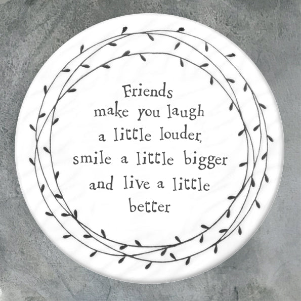 Friends Make You Laugh – Round Ceramic Coaster | 10cm x 10cm - Give And Glow