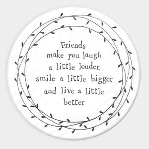 Friends Make You Laugh – Round Ceramic Coaster | 10cm x 10cm - Give And Glow