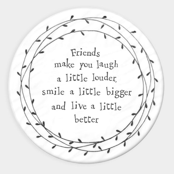 Friends Make You Laugh – Round Ceramic Coaster | 10cm x 10cm - Give And Glow