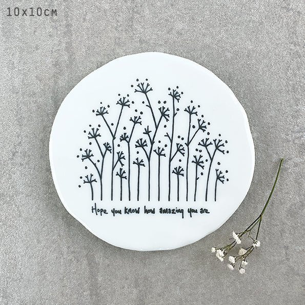 Hope You Know How Amazing You Are – Round Ceramic Coaster | 10cm x 10cm - Give And Glow