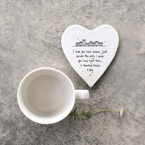 I Wish You Lived Nearer – Ceramic Heart Coaster | 10cm x 11cm - Give And Glow