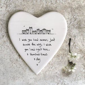 I Wish You Lived Nearer – Ceramic Heart Coaster | 10cm x 11cm - Give And Glow