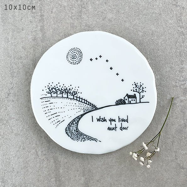 I Wish You Lived Next Door – Round Ceramic Coaster | 10cm x 10cm - Give And Glow