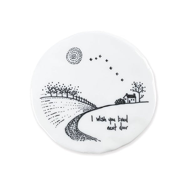 I Wish You Lived Next Door – Round Ceramic Coaster | 10cm x 10cm - Give And Glow