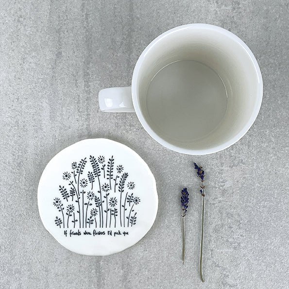 If Friends Were Flowers I'd Pick You – Round Ceramic Coaster | 10cm x 10cm - Give And Glow