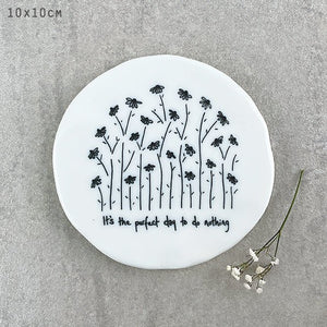 It’s the Perfect Day to Do Nothing – Round Ceramic Coaster | 10cm x 10cm - Give And Glow