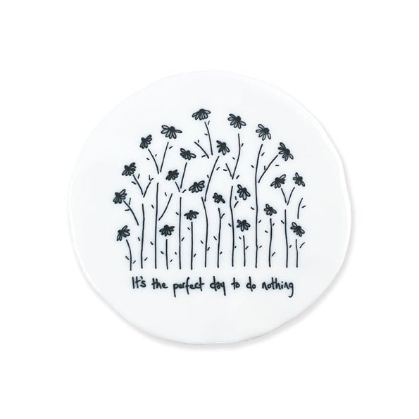 It’s the Perfect Day to Do Nothing – Round Ceramic Coaster | 10cm x 10cm - Give And Glow