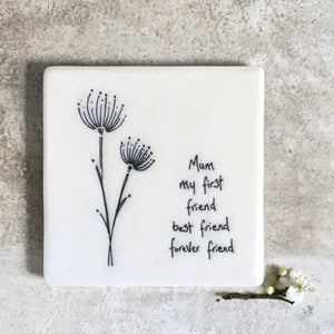 Mum My First Friend – Square Ceramic Coaster | 10.5cm - Give And Glow