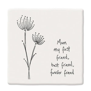 Mum My First Friend – Square Ceramic Coaster | 10.5cm - Give And Glow