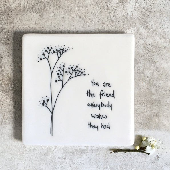 The Friend Everybody Wishes They Had – Square Ceramic Coaster | 10.5cm - Give And Glow